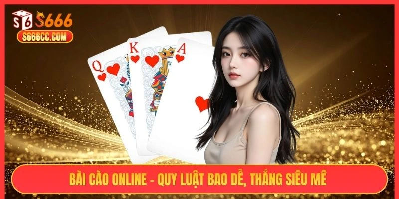 Bài cào online - Quy luật bao dễ, thắng siêu mê 