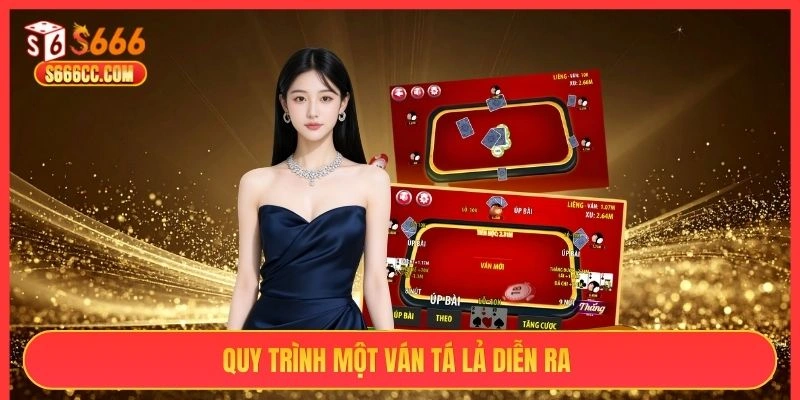 Quy trình một ván tá lả diễn ra