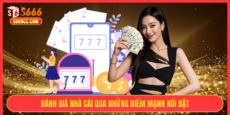 Đánh giá nhà cái qua những điểm mạnh nổi bật