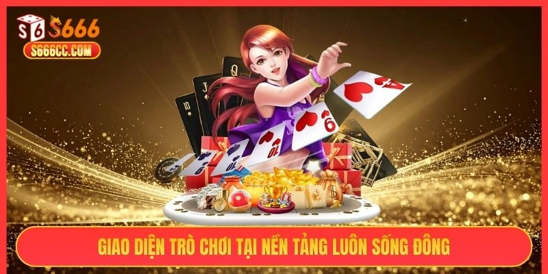 Giao diện trò chơi tại nền tảng luôn sống đông