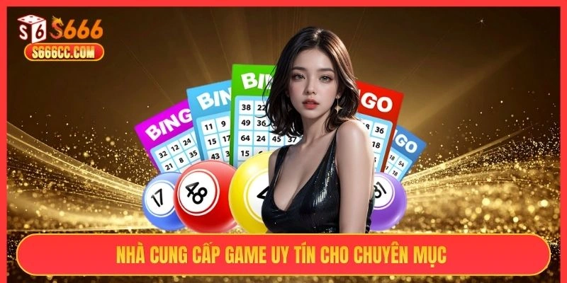 Nhà cung cấp game uy tín cho chuyên mục S666