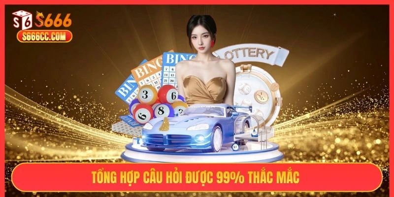 Tổng hợp câu hỏi được 99% thắc mắc